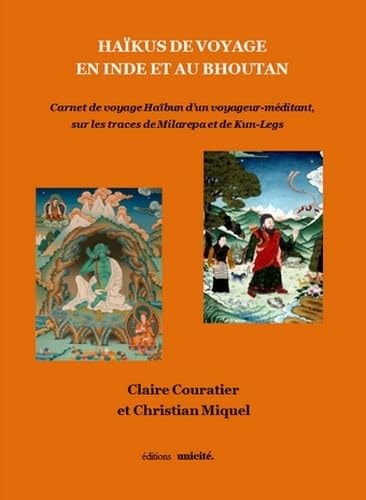 Haïkus de voyage en inde et au bhoutan: Carnet de voyage Haïbun d’un voyageur-méditant, sur les traces de Milarepa et de Kun-Legs
