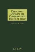 Derechos y Defensas del Contribuyente Frente al Fisco (Spanish Edition)