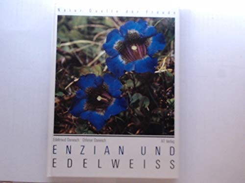 Enzian Und Edelweiss (Natur: Quelle der Freude)