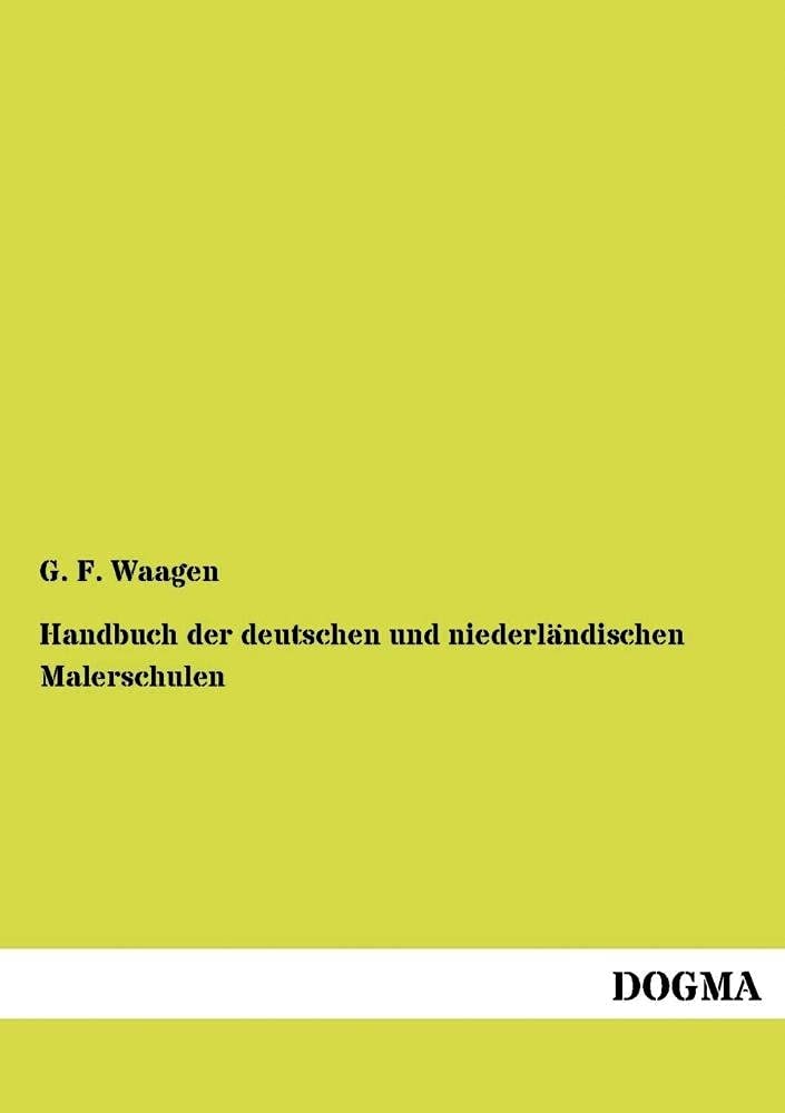 Handbuch der deutschen und niederlaendischen Malerschulen (German Edition)