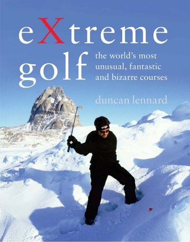 Extreme Golf : The World's Most Extreme Courses
