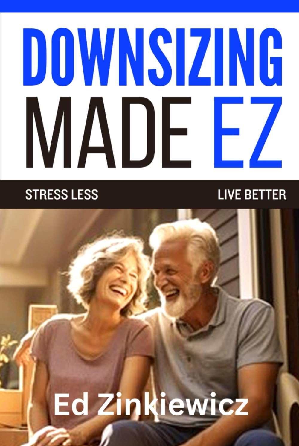 Downsizing Made EZ: Stress Less. Live Better.