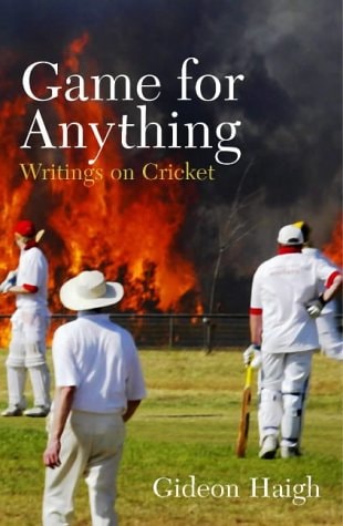 Game for Anything : Writings on Cricket