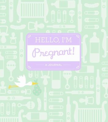 Hello, I'm Pregnant!: A Journal