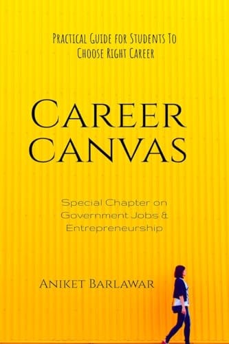 Career Canvas: Practical Guide for Students to Choose Right Career