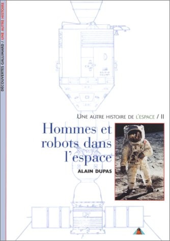 Decouverte Gallimard: Une Autre Histoire De L'espace 2/Hommes Et Robots Dans L