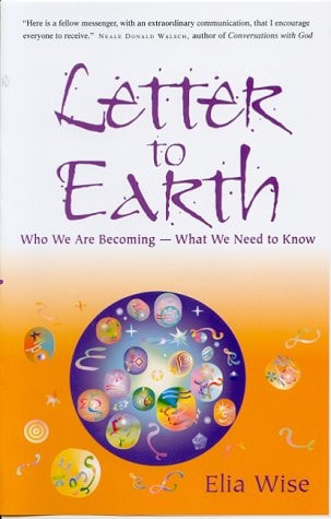 Letter to Earth: Who We Are Becoming - What We Need to Know