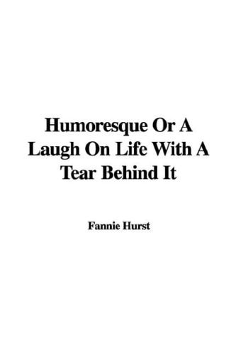 Humoresque or a Laugh on Life With a Tear Behind It