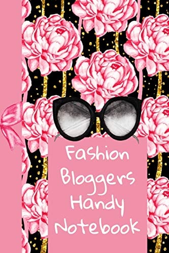 Fashion Bloggers Handy Notebook: The Ultimate Blog Planner Organizer Journal: This is a 6X9 121 Pages To Write Content in. Makes a Great New Blogger, ... is Starting a Blog Gift For Men or Women.