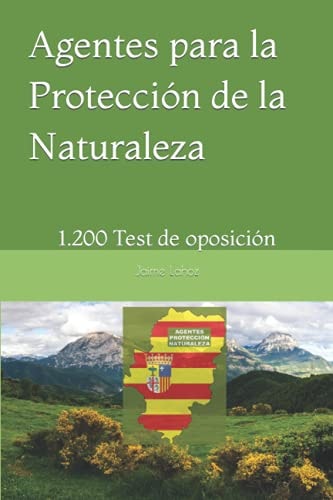Agentes para la Protección de la Naturaleza: 1.200 Test de oposición (Spanish Edition)