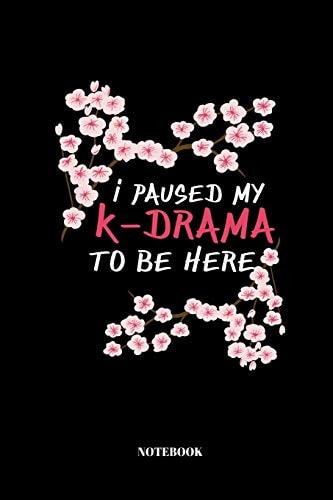 I Paused My K-Drama To Be Here: Notebook Journal School College | 110 Pages | Lined | 6"x9"