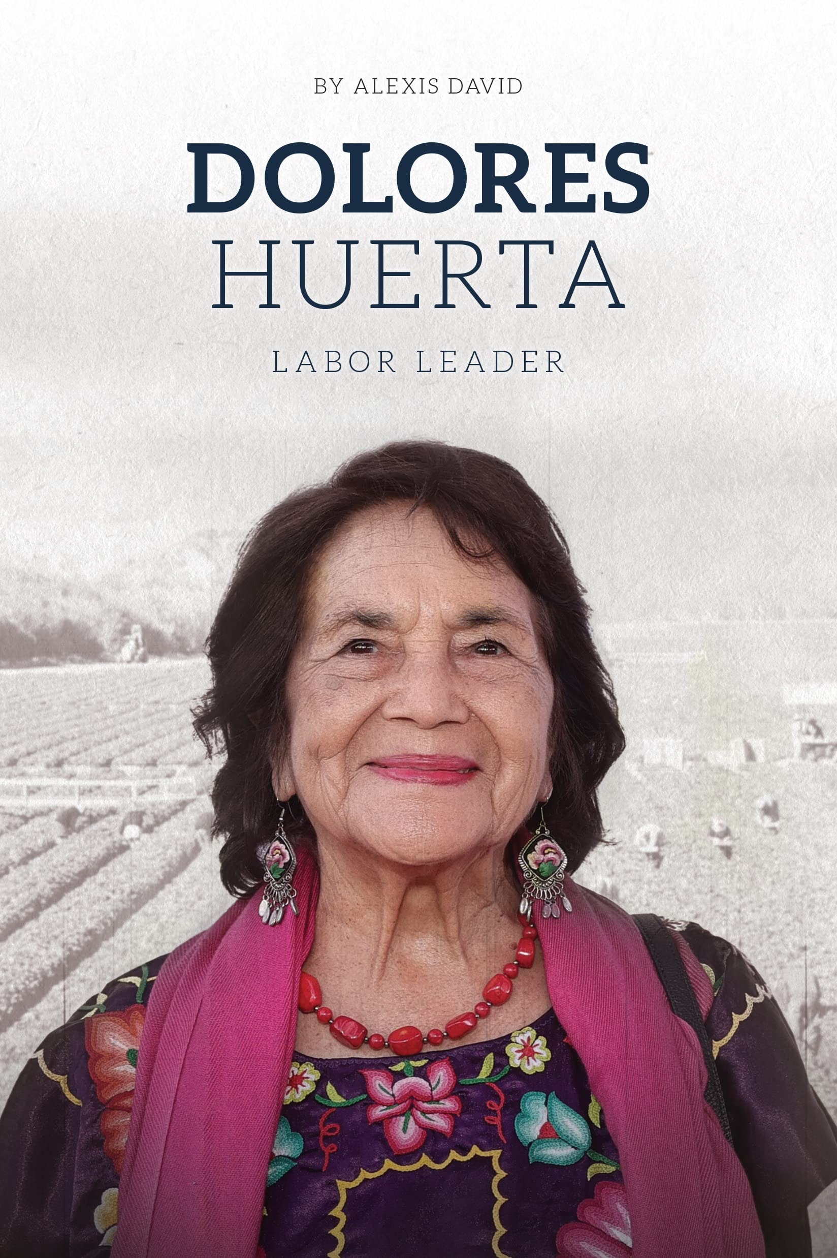Dolores Huerta: Labor Leader (Blue Delta Books)