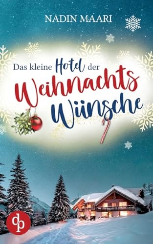 Das kleine Hotel der Weihnachtswünsche: Eine Feel Good Romance im winterlichen Schwarzwald (German Edition)