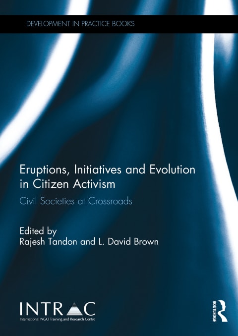 Eruptions, Initiatives and Evolution in Citizen Activism: Civil Societies at Crossroads