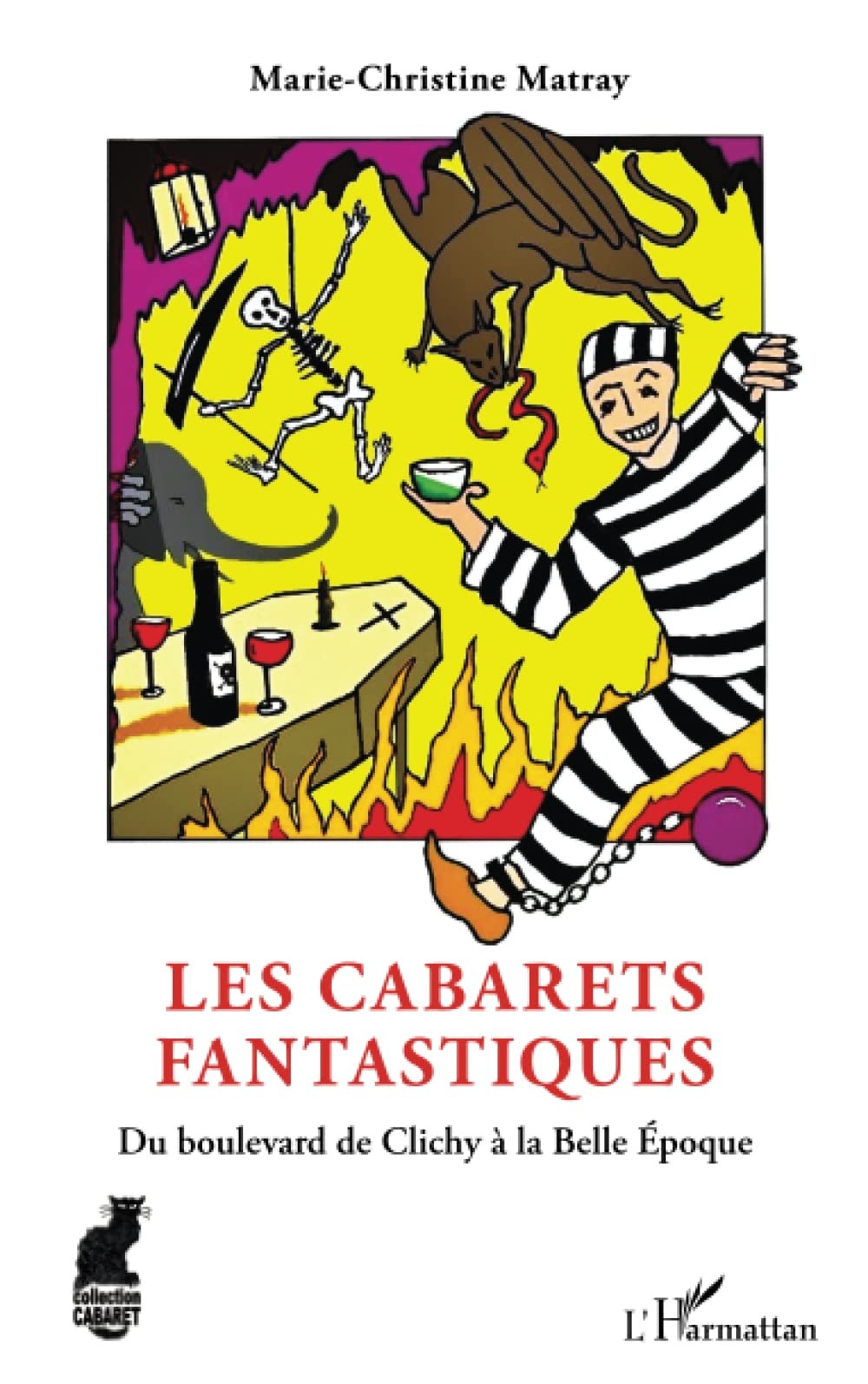 Les Cabarets fantastiques: Du boulevard de Clichy à la Belle Époque (French Edition)