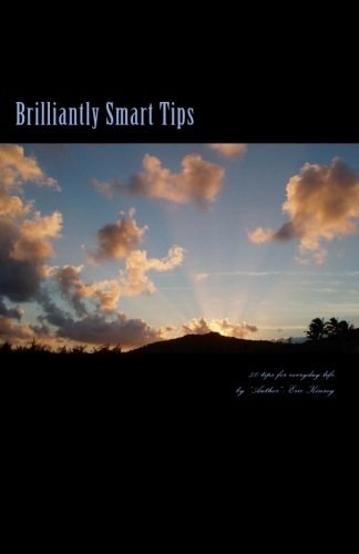 Brilliantly Smart Tips: 50 Tips for everyday life