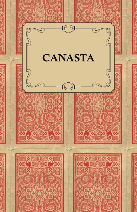 Canasta - A Quick Way to Learn This Popular New Game With Instructions For Skillful Play