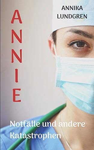 Annie: Notfälle und andere Katastrophen (Annie und Joseph) (German Edition)