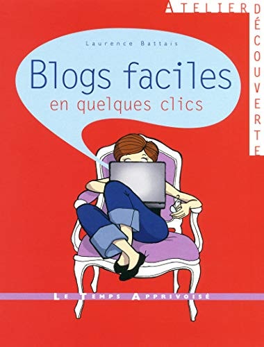 BLOGS FACILES EN QUELQUES CLICS (Atelier découverte) (French Edition)
