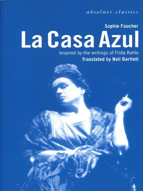 La Casa Azul: Inspired by the writings of Frida Kahlo (Oberon Modern Plays)