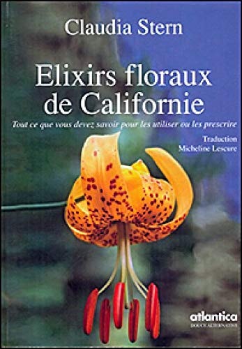 Elixirs floraux de Californie : Tout ce que vous devez savoir pour les utiliser ou les prescrire