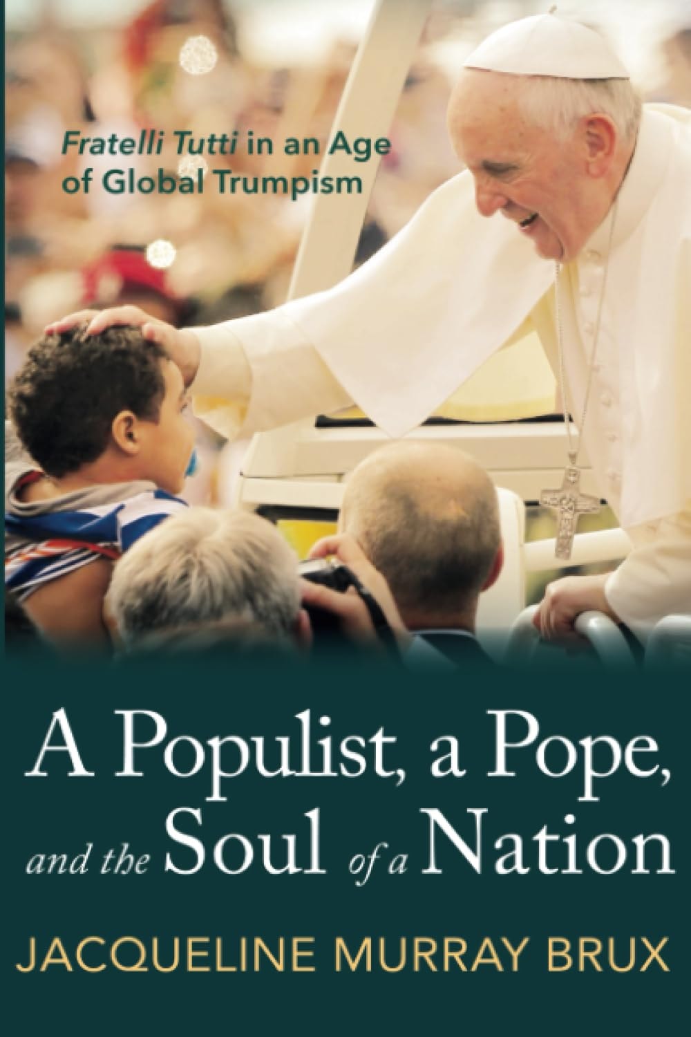 A Populist, a Pope, and the Soul of a Nation: Fratelli Tutti in an Age of Global Trumpism