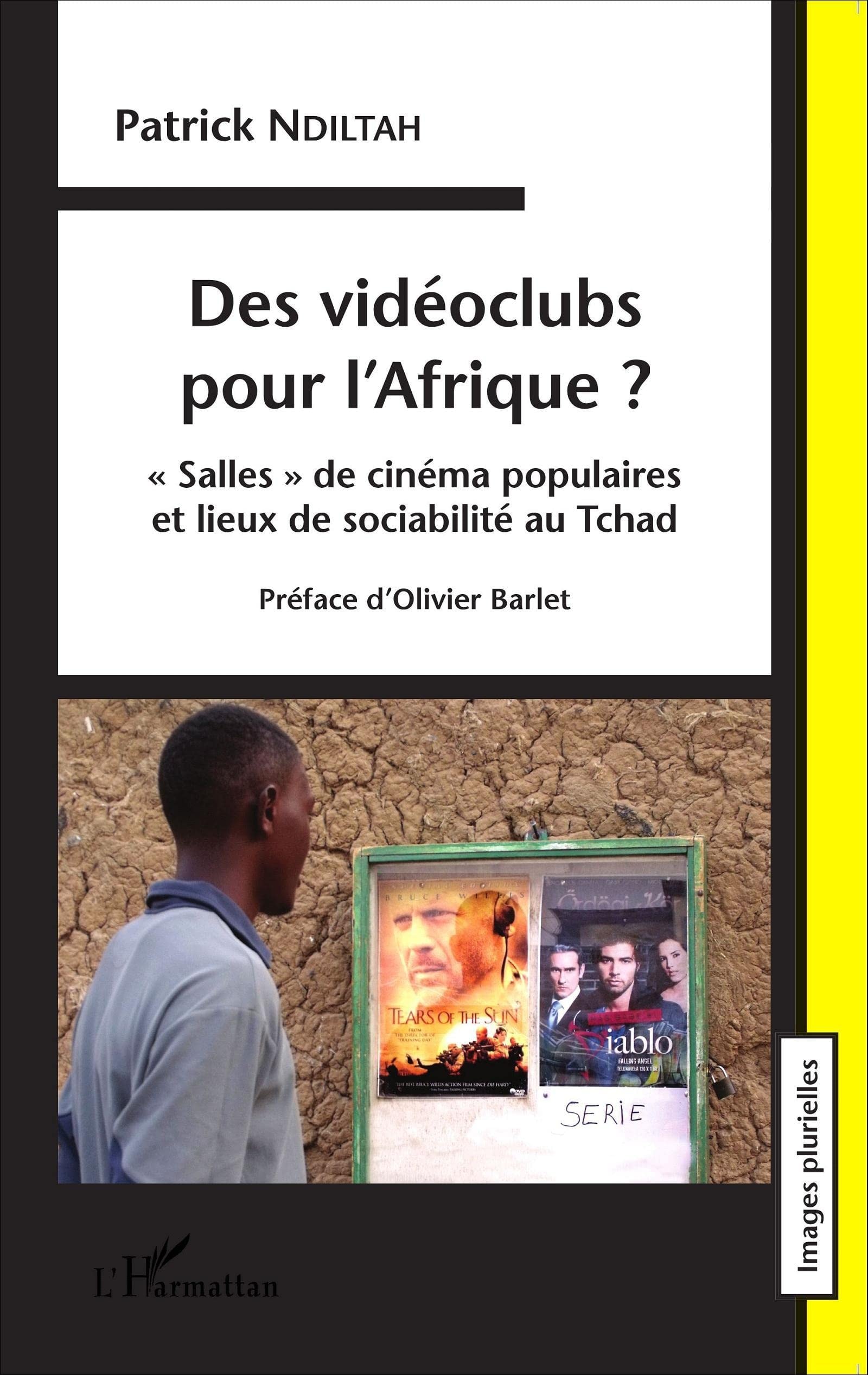 Des vidéoclubs pour l'Afrique ?: Salles " de cinéma populaires et lieux de sociabilités au Tchad" (French Edition)