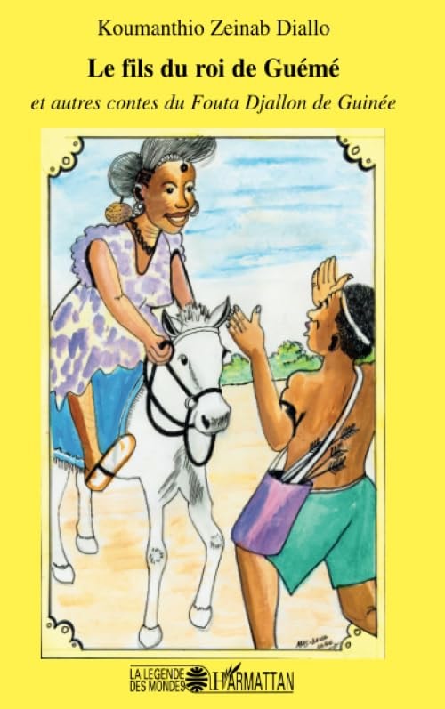 Le fils du roi de Guémé: et autres contes du Fouta Djallon de Guinée (French Edition)