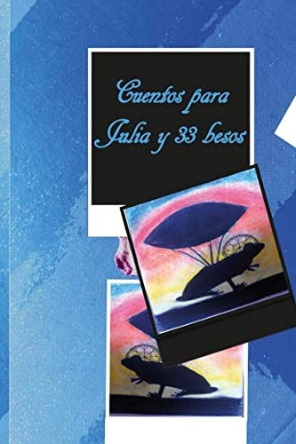 Cuentos para Julia y 33 besos (Spanish Edition)