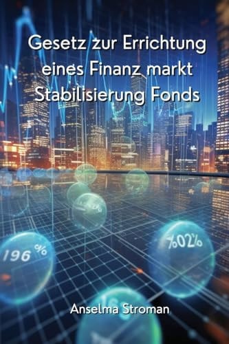 Gesetz zur Errichtung eines Finanz markt stabilisierung Fonds (German Edition)