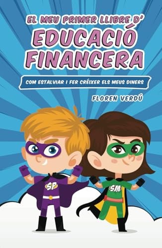 EL MEU PRIMER LLIBRE D’EDUCACIÓ FINANCERA: Com estalviar i fer créixer els meus diners (Catalan Edition)