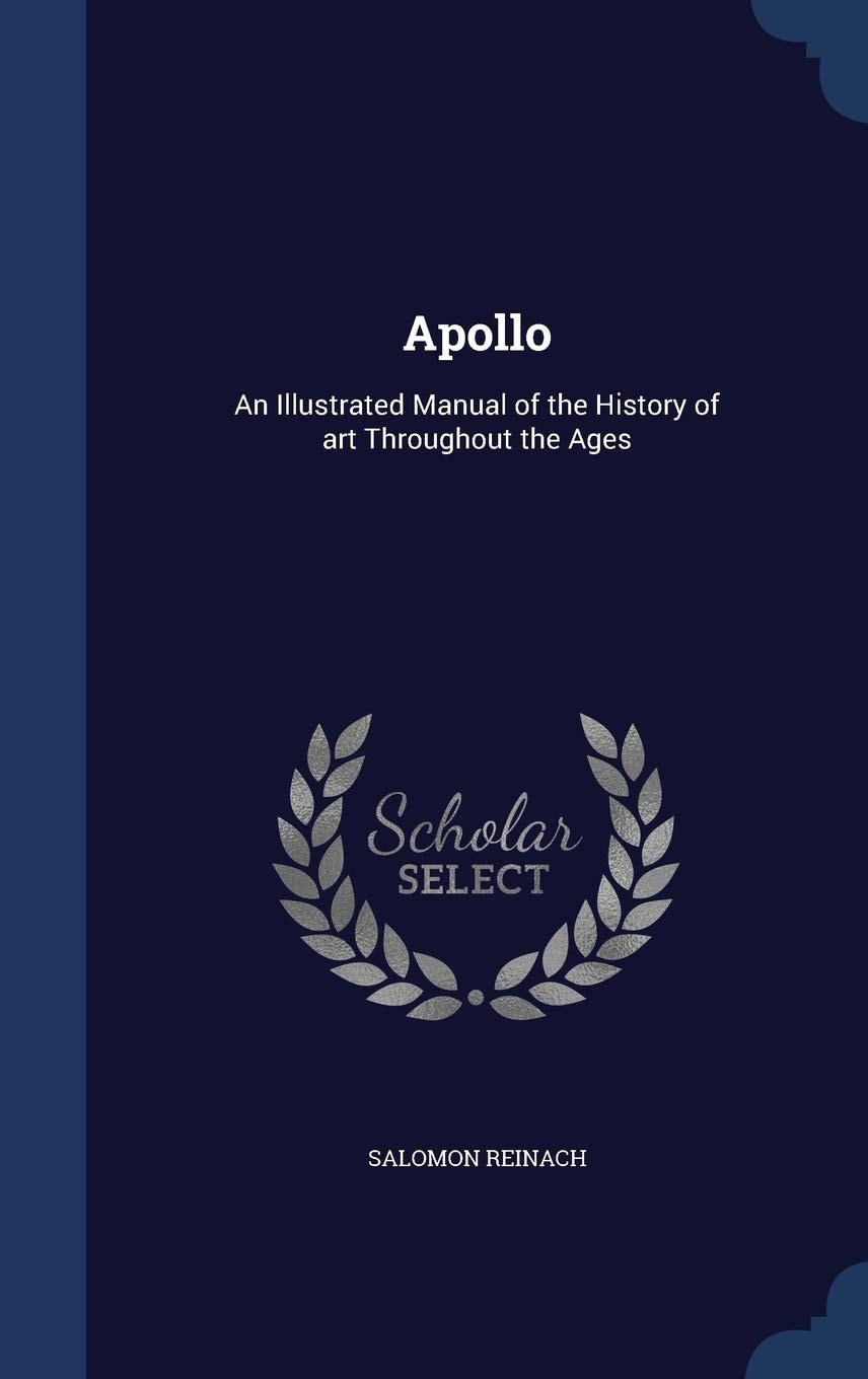 Apollo: An Illustrated Manual of the History of art Throughout the Ages