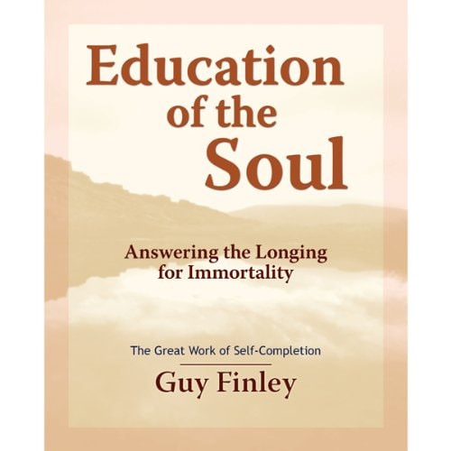 Education of the Soul. Answering the Longing for Immortality