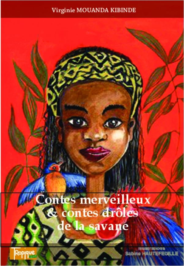 Contes merveilleux & contes drôles de la savane (French Edition)
