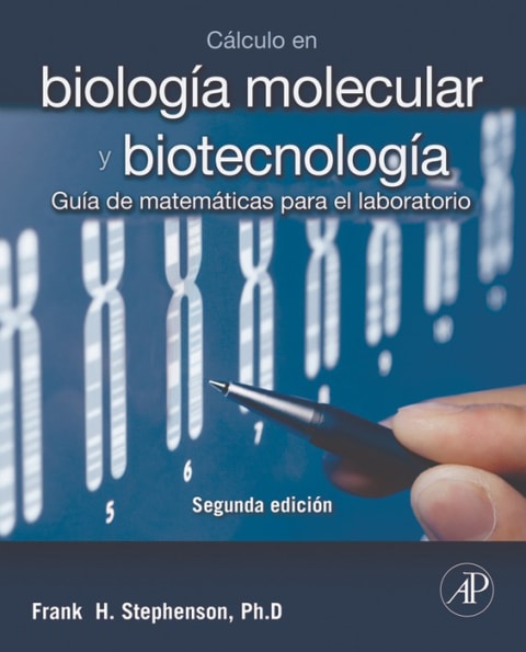Cálculo en biología molecular y biotecnología: Guía de matemáticas para el laboratorio (Spanish Edition)
