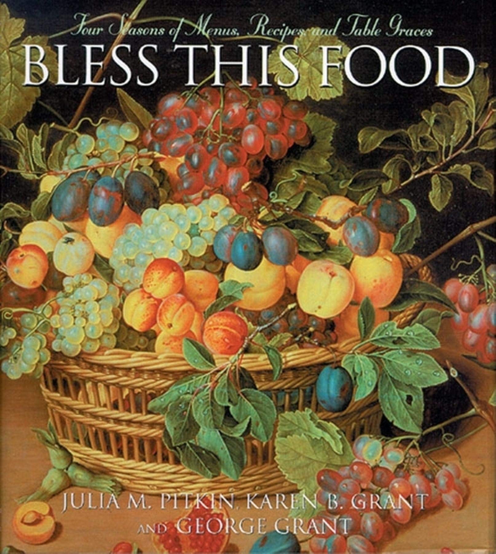 Bless this Food: Four Seasons of Menus, Recipes and Table Graces