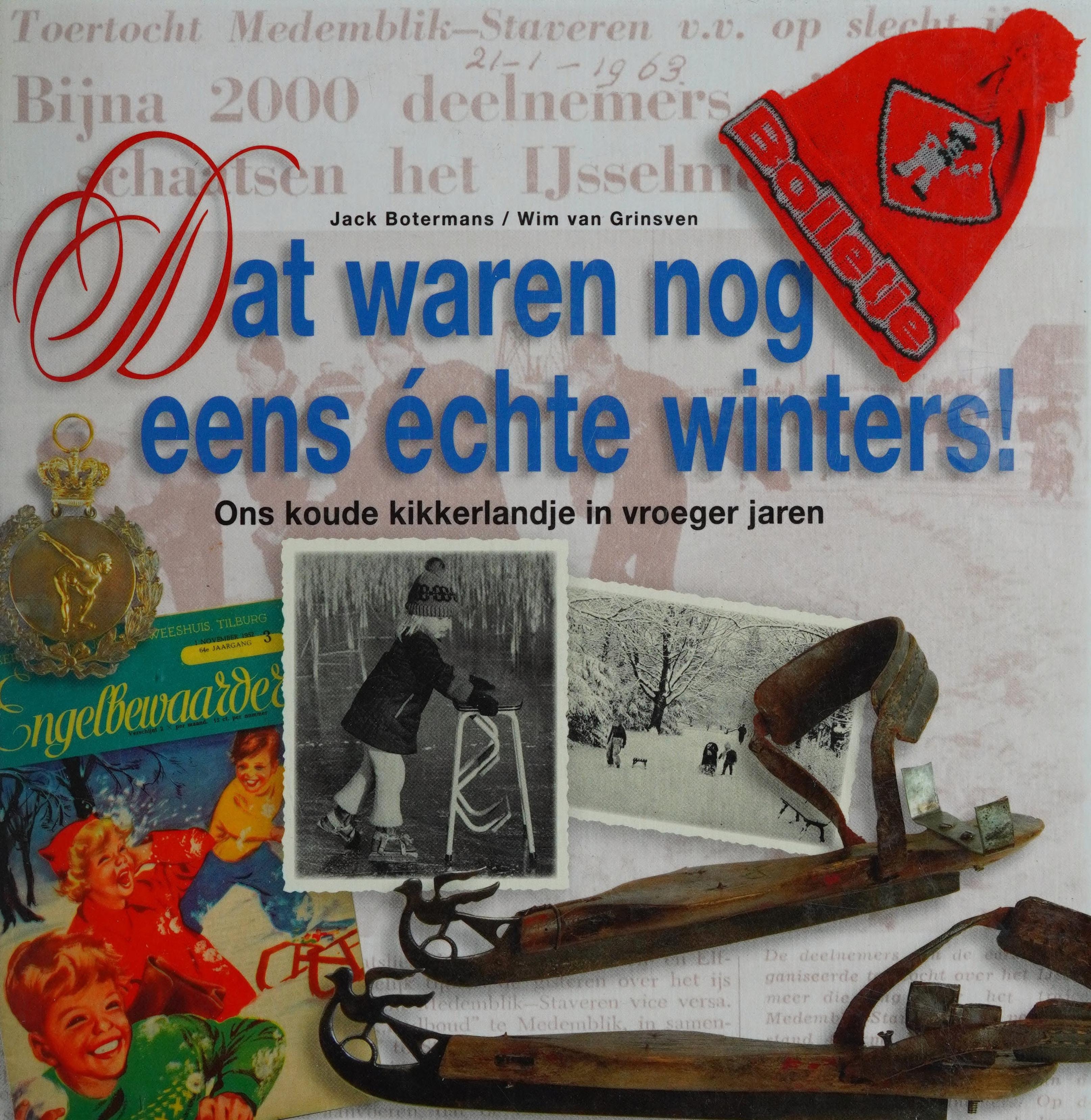 Dat waren nog eens échte winters!: ons koude kikkerlandje in vroeger jaren