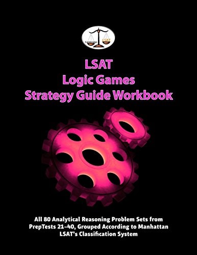 LSAT Logic Games Strategy Guide Workbook: All 80 Analytical Reasoning Problem Sets from PrepTests 21-40, Grouped According to Manhattan LSAT's Classification System (Cambridge LSAT)
