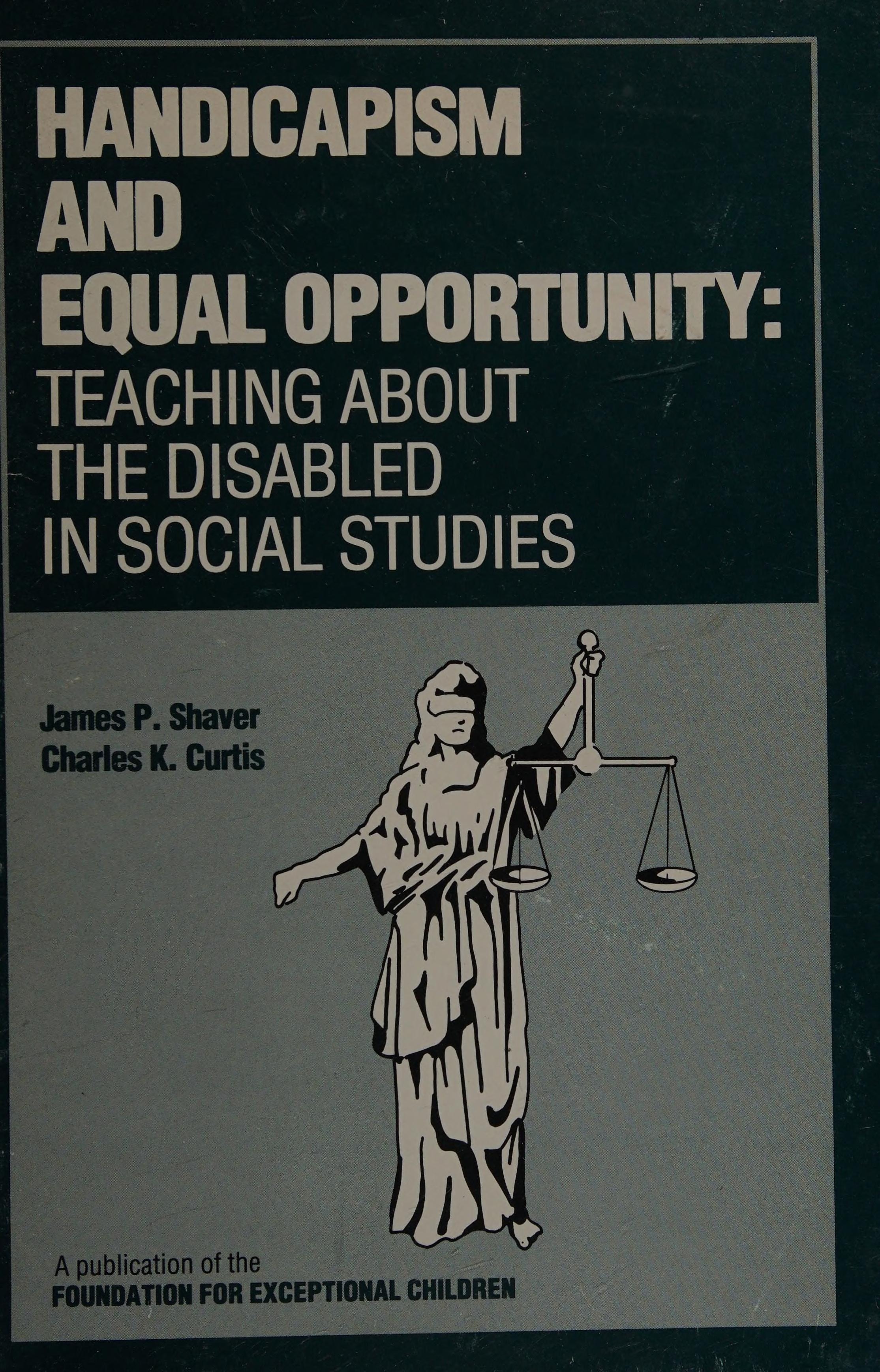 Handicapism and Equal Opportunity: Teaching About the Disabled in Social Studies