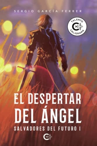 El despertar del ángel: Salvadores del futuro I (Spanish Edition)