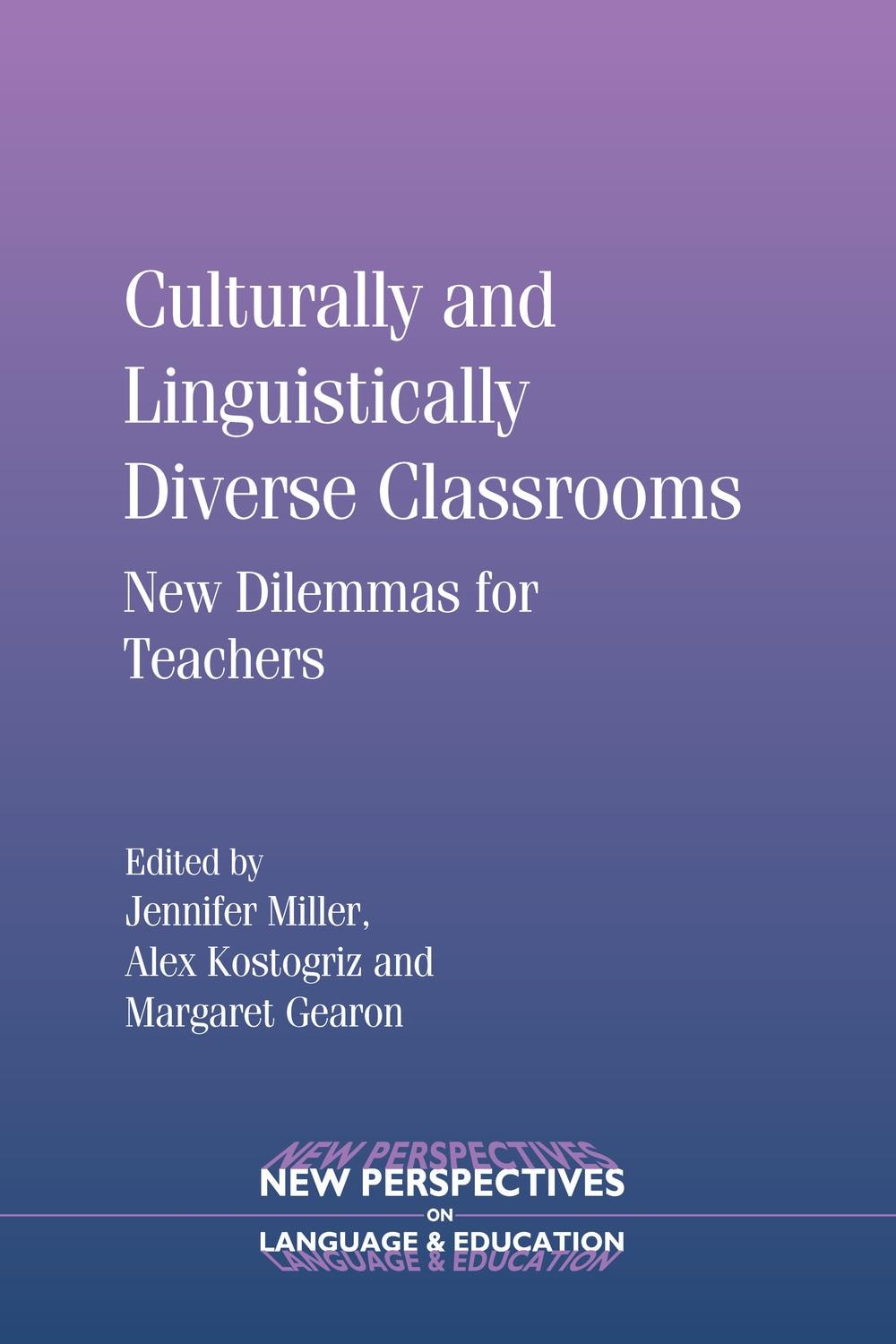 Culturally and Linguistically Diverse Classrooms: New Dilemmas for Teachers (New Perspectives on Language and Education Book 16)
