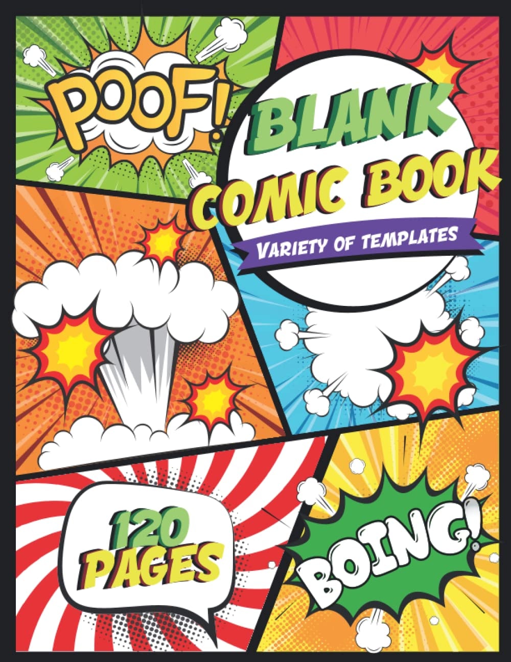 Blank Comic Book: Blank Comic Book For Kids, Teens and Adults - Create Your Own Comic Book - 120 Pages With Lots of Templates - 8.5"x11"