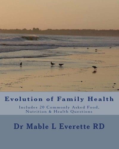 Evolution of Family Health: Includes 20 Commonly Asked Food, Nutrition & Health Questions