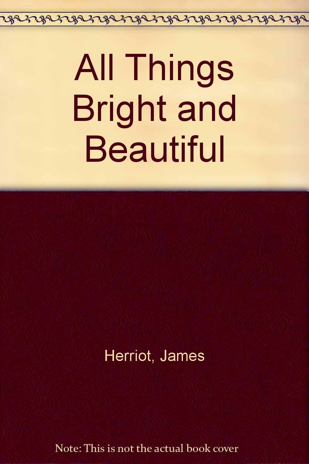 All Things Bright and Beautiful