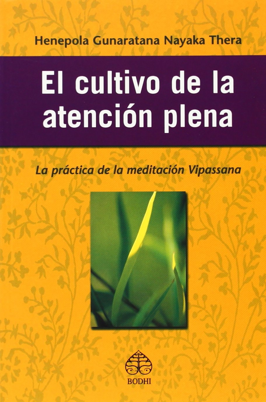 El cultivo de la atención plena: La práctica de la meditación Vipassana (Spanish Edition)