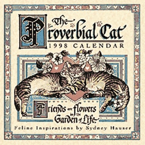 Cal 98 Proverbial Cat: Friends Are Flowers in the Garden of Life