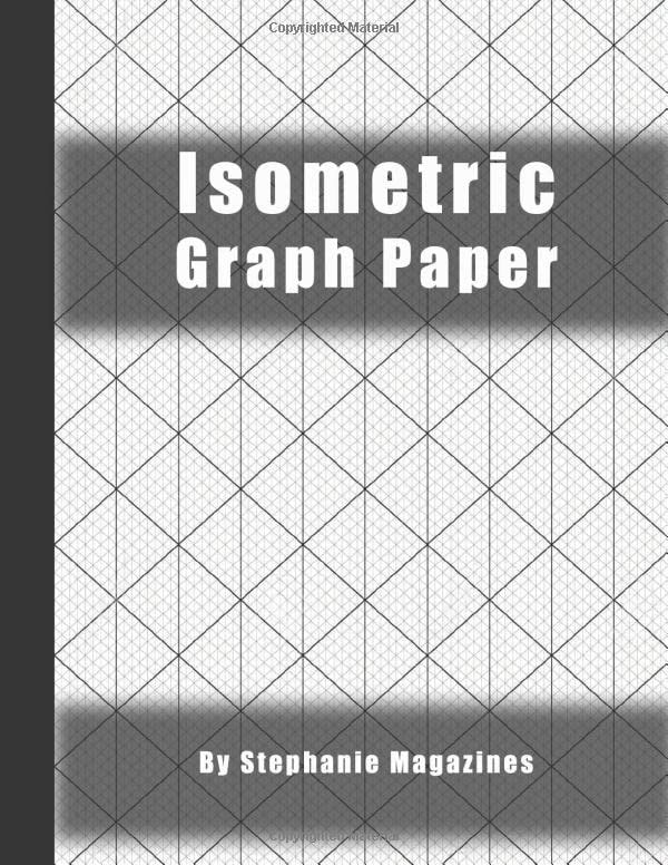Isometric Graph Paper: Grid of Equilateral Triangles, Useful for 3D Designs such as Architecture or Landscaping/ 110 Pages/ 8.5'' X 11''.