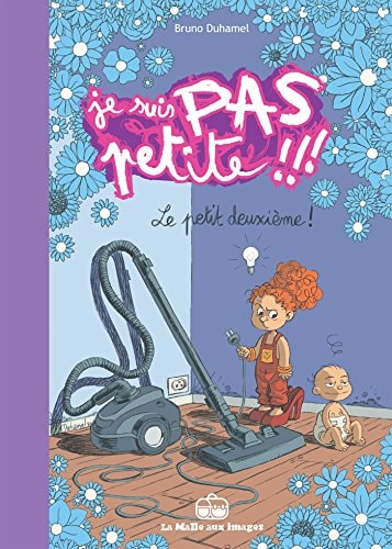 Je suis pas petite !!! T2: Le Petit Deuxième !