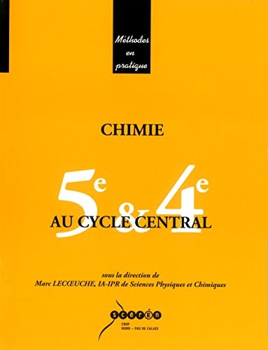 Chimie au cycle central - 5e & 4e (METHODES PRATIQ)
