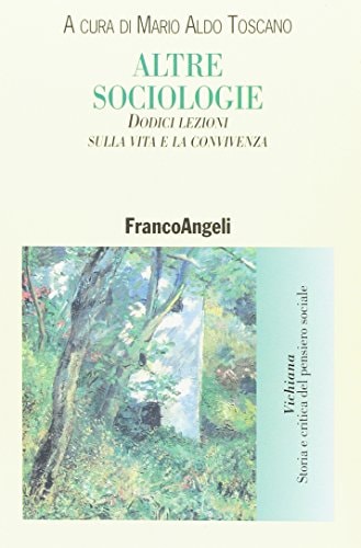 Altre sociologie. Dodici lezioni sulla vita e la convivenza